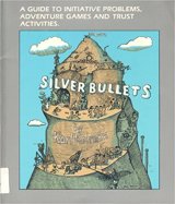 image for Silver Bullets: A Guide to Initiative Problems, Adventure Games and Trust Activities, Karl E Rohnke