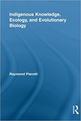 image for Indigenous Knowledge, Ecology, and Evolutionary Biology,  Raymond John Pierotti